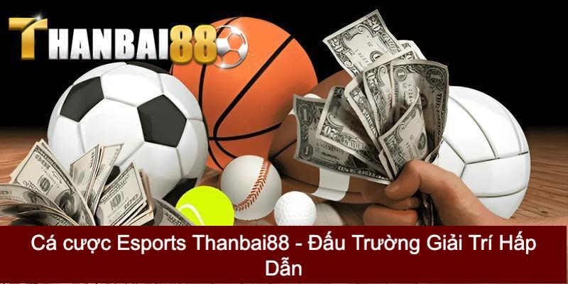 Cá cược Esports Thanbai88